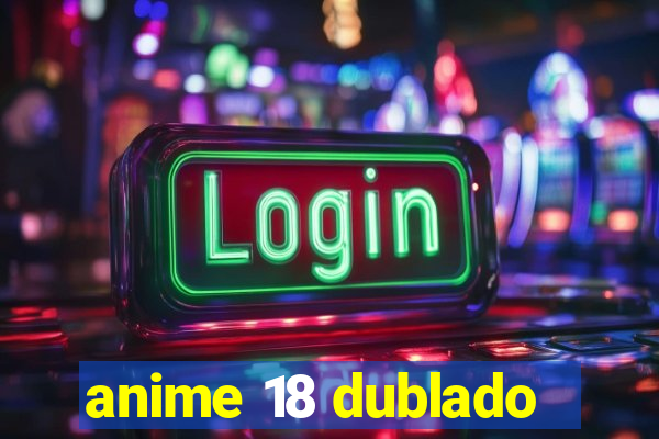 anime 18 dublado